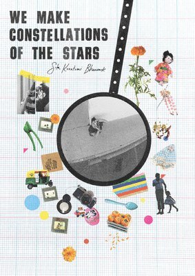 Sita Kuratomi Bhaumik: We Make Constellations of the Stars, Häftad