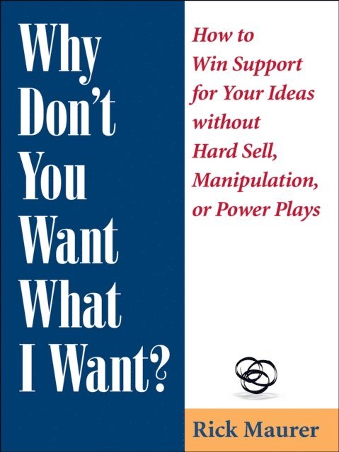Rick Maurer - Why Don't You Want What I Want?, E-bok