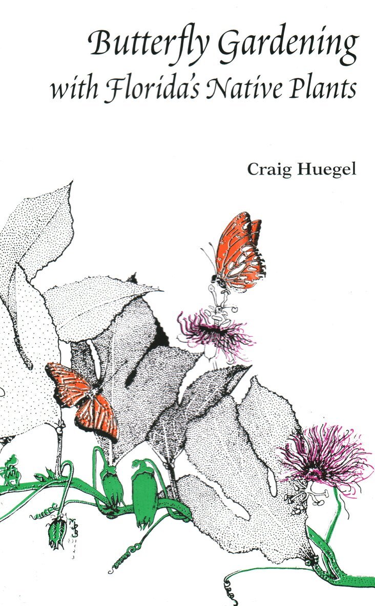 Craig Huegel - Butterfly Gardening with Florida's Native Plants, Häftad