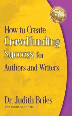 Judith Briles - How to Create Crowdfunding Success for Authors and Writers, Häftad. Tillgänglighet: Lägg i varukorg