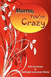 Ashleigh Corcoran Weiss, Patricia Corcoran - Mama, You're Crazy!, Häftad