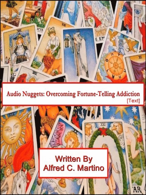 Alfred C. Martino - Audio Nuggets: Overcoming Fortune-Telling Addiction, E-bok