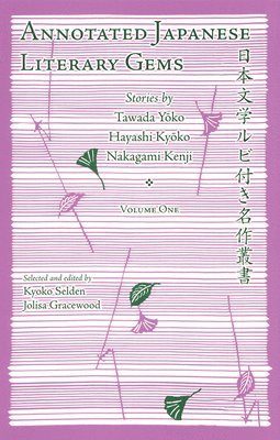 Annotated Japanese Literary Gems av Jolisa Gracewood, Lili Selden, Kyoko Selden