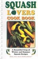 Squash Lovers Cookbook: A Bountiful Crop of Winter and Summer Squash Recipes av Golden West Publishers