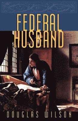 Douglas Wilson - Federal Husband, Häftad