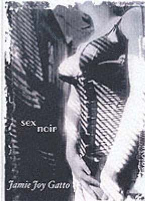 Jamie Joy Gatto - Sex Noir, Inbunden