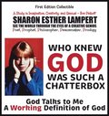 Who Knew God Was Such a Chatterbox - God Is Go! Do! God Is Not Who You Think God Is!