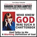 Who Knew God Was Such a Chatterbox - God Is Go! Do! God Is Not Who You Think God Is!