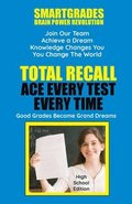 Total Recall Ace Every Test Every Time Study Skills (High School Edition Paperback) SMARTGRADES BRAIN POWER REVOLUTION