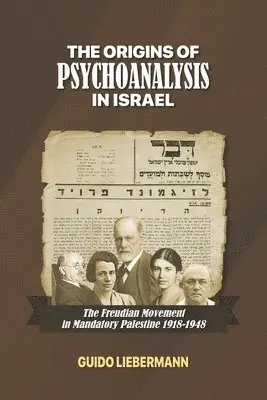 Guido Liebermann - The Origins of Psychoanalysis in Israel: The Freudian Movement in Mandatory Palestine 1918-1948, Häftad. Tillgänglighet: Lägg i varukorg