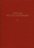 Hittite Dictionary of the Oriental Institute of the University of Chicago Volume P, fascicles 1-3