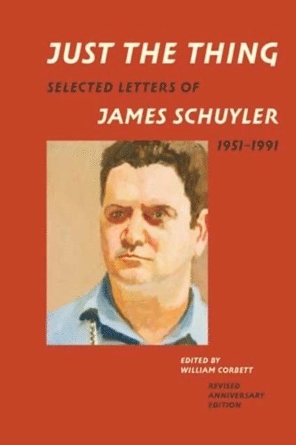 James Schuyler, William Corbett - Just the Thing, E-bok