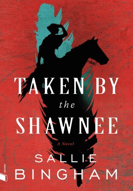 Sallie Bingham - Taken by the Shawnee, E-bok
