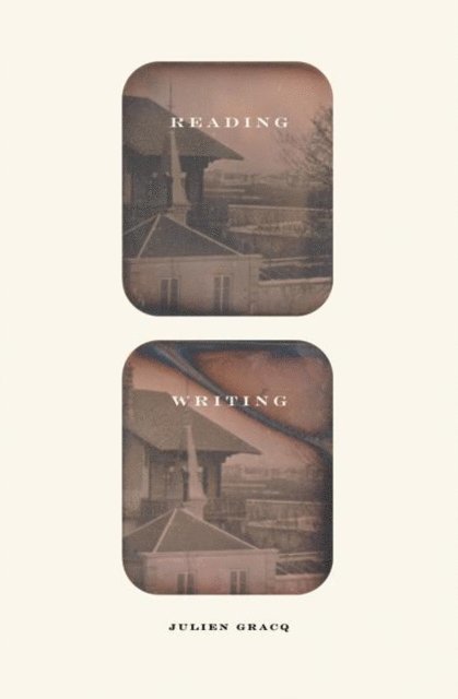 Julien Gracq - Reading Writing, E-bok