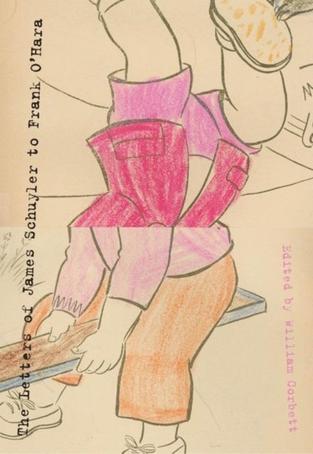 James Schuyler, William Corbett - Letters of James Schuyler to Frank O'Hara, E-bok