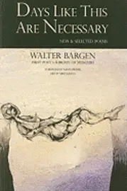 Walter Bargen - Days Like This Are Necessary, Häftad. Tillgänglighet: Tillfälligt slut