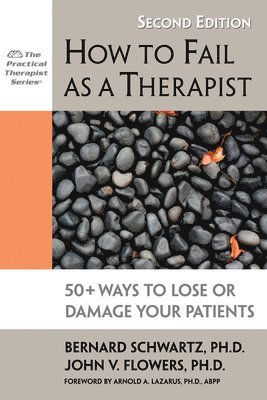 Bernard Schwartz, John V. Flowers - How to Fail as a Therapist, 2nd Edition, Häftad