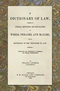 A Dictionary of Law, Consisting of Judicial Definitions and Explanations of Words, Phrases, and Maxims, and an Exposition of the Principles of Law (1889)