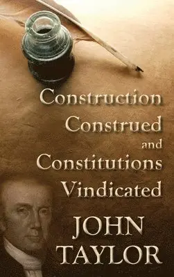 John Taylor - Construction Construed, and Constitutions Vindicated. [1820], Inbunden. Tillgänglighet: Lägg i varukorg