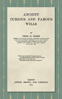 Virgil M Harris - Ancient, Curious, and Famous Wills (1911), Inbunden