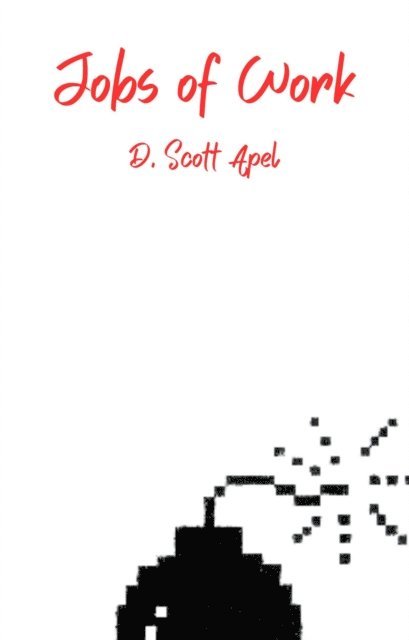 D. Scott Apel - Jobs of Work, E-bok