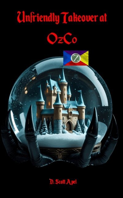 D. Scott Apel - Unfriendly Takeover at OzCo, E-bok