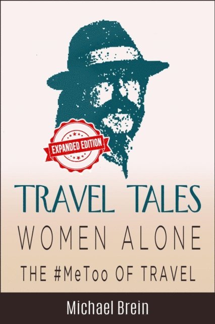 Michael Brein - Travel Tales: Women Alone - The #MeToo of Travel!, E-bok