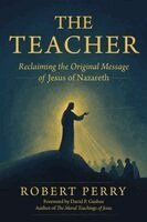 Robert Perry - The Teacher: Reclaiming the Original Message of Jesus of Nazareth, Häftad. Tillgänglighet: Lägg i varukorg