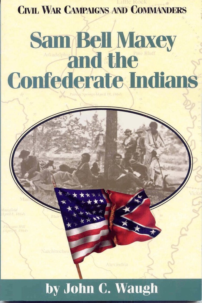 John C. Waugh - Sam Bell Maxey and the Confederate Indians, Häftad