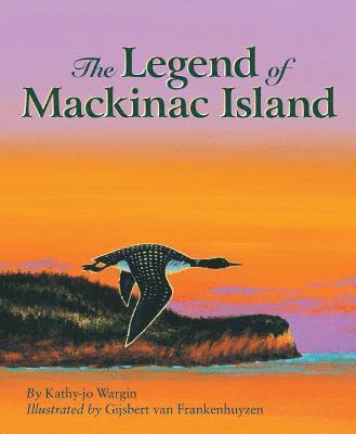 Kathy-Jo Wargin - Legend of Mackinac Island, Inbunden