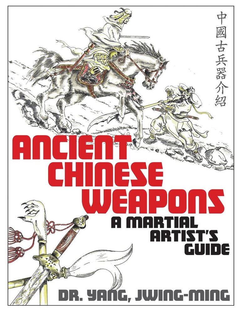 Jwing-Ming Yang - Ancient Chinese Weapons, Häftad