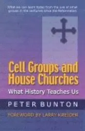 Peter Bunton - Cell Groups and House Churches: What History Teaches Us, Häftad. Tillgänglighet: Lägg i varukorg