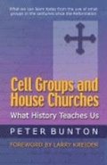 Cell Groups and House Churches: What History Teaches Us