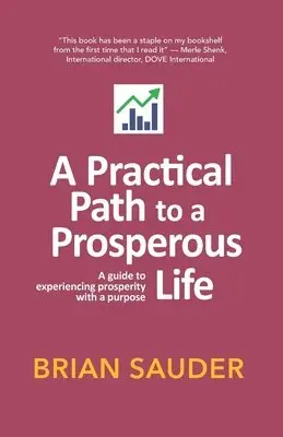 Brian Sauder - A Practical Path to a Prosperous Life: A Guide to Experiencing Prosperity with a Purpose, Häftad. Tillgänglighet: Lägg i varukorg