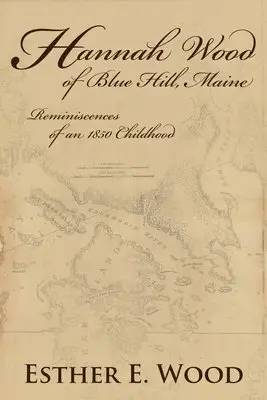Esther E Wood - Hannah Wood of Blue Hill, Maine, Häftad. Tillgänglighet: Lägg i varukorg