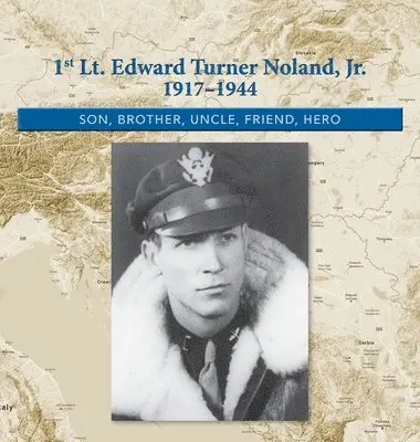 1st. Lt. Edward Turner Noland, Jr. 1917-1944, Inbunden. Tillgänglighet: Lägg i varukorg