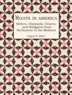 Abigail B Miller - Roots in America, Inbunden. Tillgänglighet: Lägg i varukorg