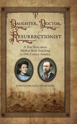 Edmund Michael Van Buskirk - Daughter, Doctor, Resurrectionist, Inbunden