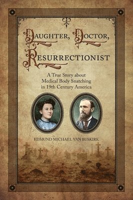 Edmund Michael Van Buskirk - Daughter, Doctor, Resurrectionist, Häftad