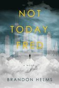 Not Today, Fred