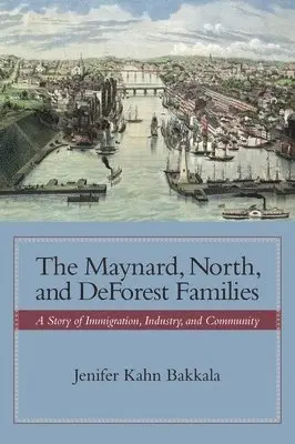 Jenifer Kahn Bakkala - Maynard, North, and DeForest Families, Inbunden. Tillgänglighet: Lägg i varukorg