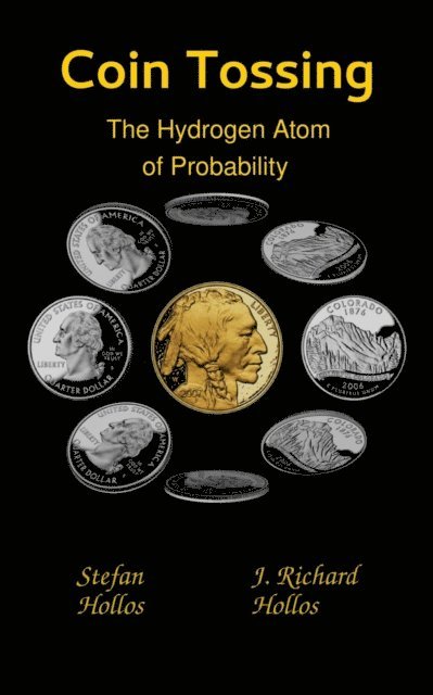 J. Richard Hollos, Stefan Hollos - Coin Tossing: The Hydrogen Atom of Probability, E-bok