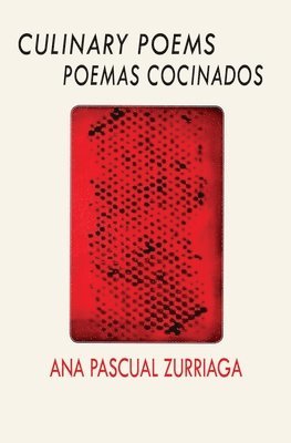 Ana Pascual-Zurriaga - Culinary Poems / Poemas cocinados, Häftad