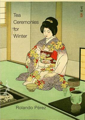 Rolando Pérez - Tea Ceremonies for Winter, Häftad