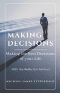 Making Decisions: Making Your Best Life Decisions
