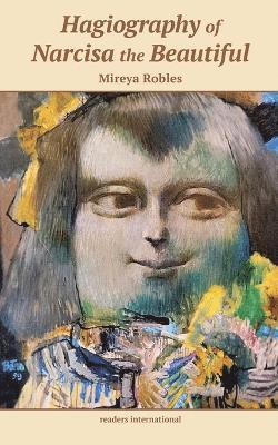 Mireya Robles - Hagiography of Narcisa the Beautiful, Häftad