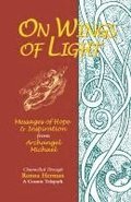 On Wings of Light: Messages of Hope and Inspiration from Archangel Michael
