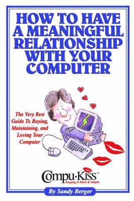 Sandy Berger, 1st World Library - How to Have a Meaningful Relationship with Your Computer, Häftad