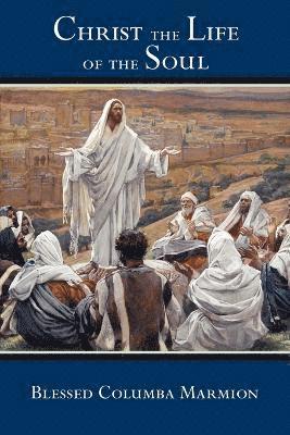 Blessed Columba Marmion, Abbot Marmion, Dom Columba Marmion - Christ the Life of the Soul, Häftad