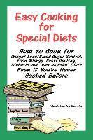 Nicolette M. Dumke - Easy Cooking for Special Diets: How to Cook for Weight Loss/Blood Sugar Control, Food Allergy, Heart Healthy, Diabetic, and Just Healthy Diets Even If, Häftad. Tillgänglighet: Lägg i varukorg